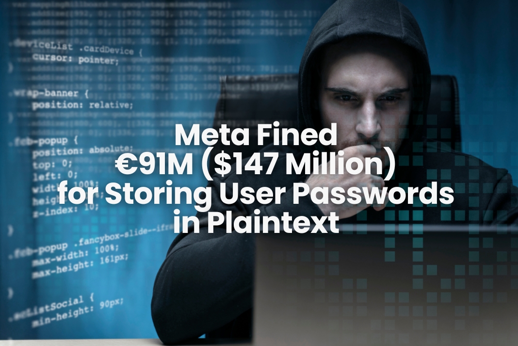 Article Image 02 - Meta Fined €91M ($147 Million) for Storing User Passwords in Plaintext Why Meta Was Fined €91M: GDPR Violations and the Plaintext Password Scandal ? 2